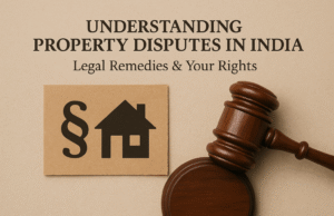 🏠 Understanding Property Disputes in India: Legal Remedies & Your Rights